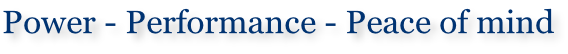 Power - Performance - Peace of mind